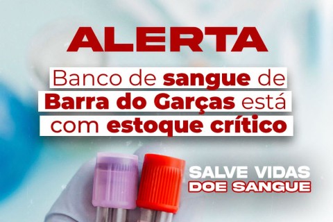 Banco de sangue de Barra do Garças alerta para estoque crítico