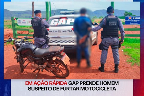 EM AÇÃO RÁPIDA GAP PRENDE HOMEM SUSPEITO DE FURTAR MOTOCICLETA