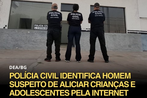 Polícia Civil identifica homem suspeito de aliciar crianças e adolescentes pela internet