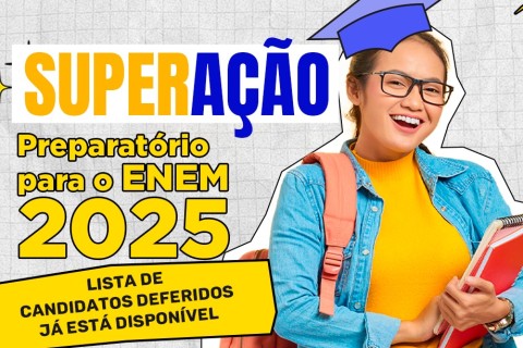 SuperAção: Confira lista de candidatos deferidos para preparatório do ENEM