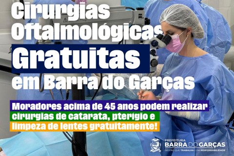 Prefeitura estende cirurgias oftalmológicas para moradores acima de 45 anos em Barra do Garças