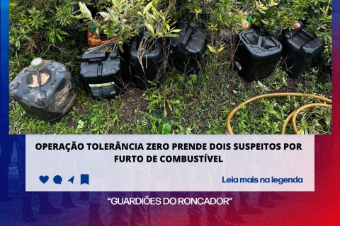 OPERAÇÃO TOLERÂNCIA ZERO PRENDE DOIS SUSPEITOS POR FURTO DE COMBUSTÍVEL