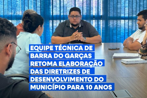 Equipe técnica da Prefeitura de Barra do Garças se reúne para retomar elaboração do novo Plano Diretor Municipal