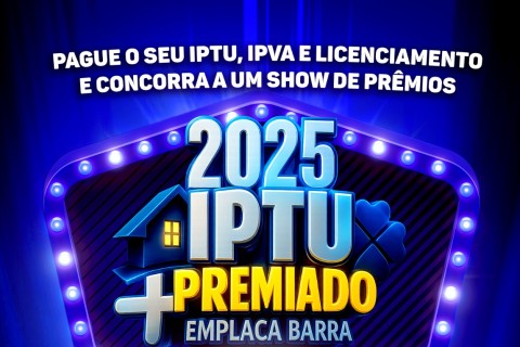 Saiba como participar do sorteio de prêmios do IPTU Premiado e Emplaca Barra 2025