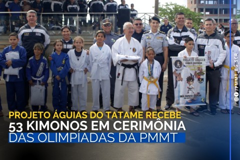 PROJETO ÁGUIAS DO TATAME RECEBE 53 KIMONOS EM CERIMÔNIA DAS OLIMPÍADAS DA PMMT